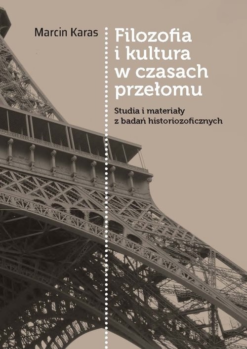 okładka Filozofia i kultura w czasach przełomu Studia i materiały z badań historiozoficznych książka | Karas Marcin