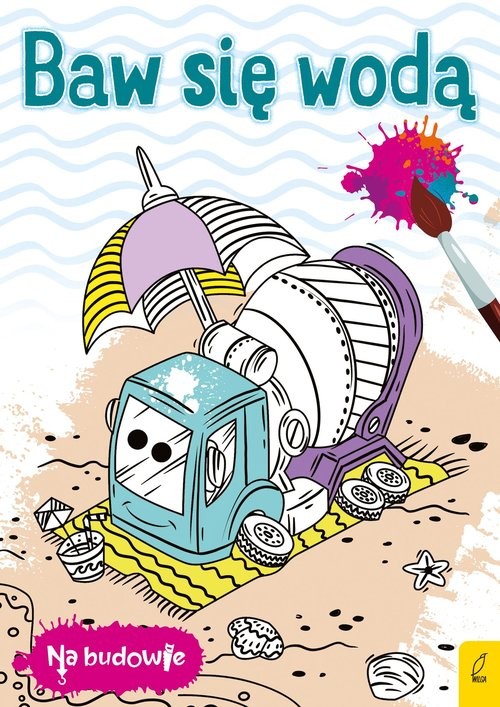 okładka Na budowie Baw się wodą Betoniarka książka