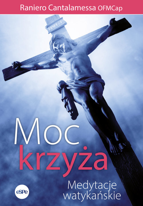okładka Moc krzyża Medytacje watykańskie książka | Raniero CantalamessaOFMCap