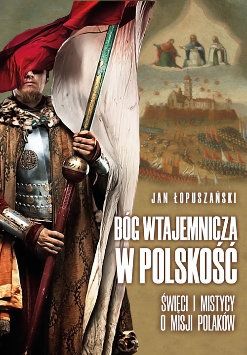 okładka Bóg wtajemnicza w polskość książka | Łopuszański Jan