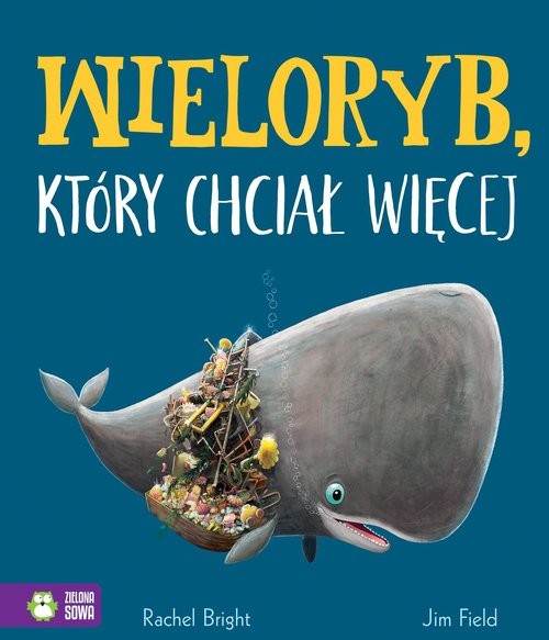 okładka Wieloryb, który chciał więcej książka | Rachel Bright