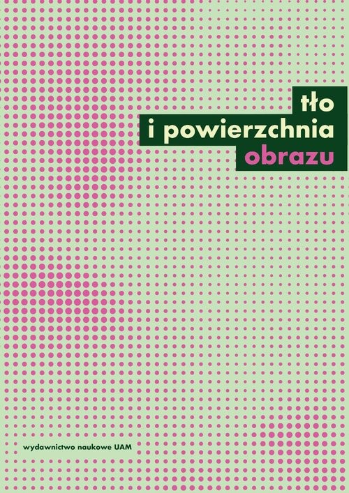 okładka Tło i powierzchnia obrazu Studia z teorii i historii badań nad sztuką książka | Kiepuszewski Łukasz, Bryl Mariusz, Czekalski Stanisław(red.)