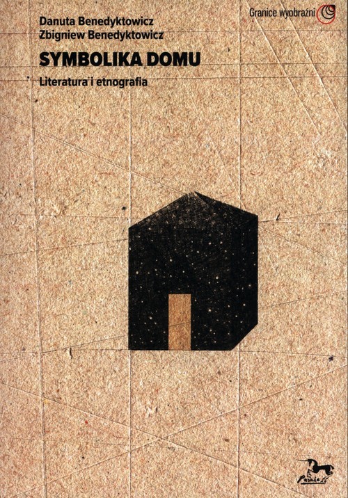 okładka Symbolika domu Literatura i etnografia książka | Benedyktowicz Danuta, Zbigniew Benedyktowicz