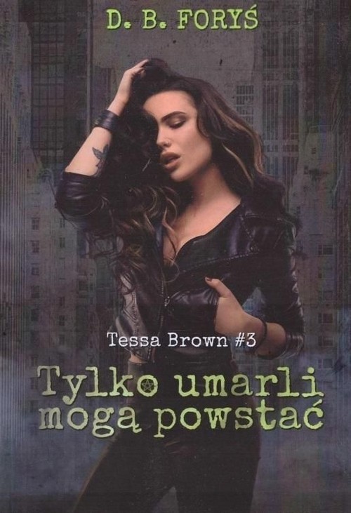 okładka Tylko umarli mogą powstać Tessa Brown #3 książka | D.B. Foryś