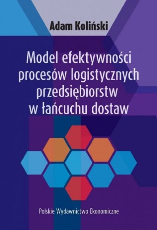 okładka Model efektywności procesów logistycznych przedsiębiorstw w łańcuchu dostaw książka | Adam Koliński