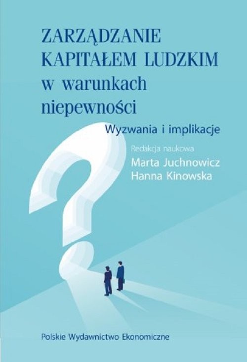okładka Zarządzanie kapitałem ludzkim w warunkach niepewności. Wyzwania i implikacje książka