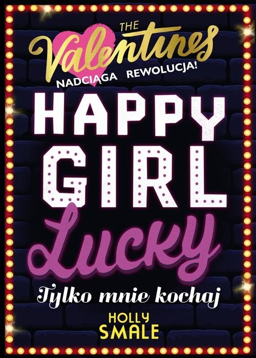 okładka Happy Girl Lucky Tylko mnie kochaj Tom 3 książka | Holly Smale