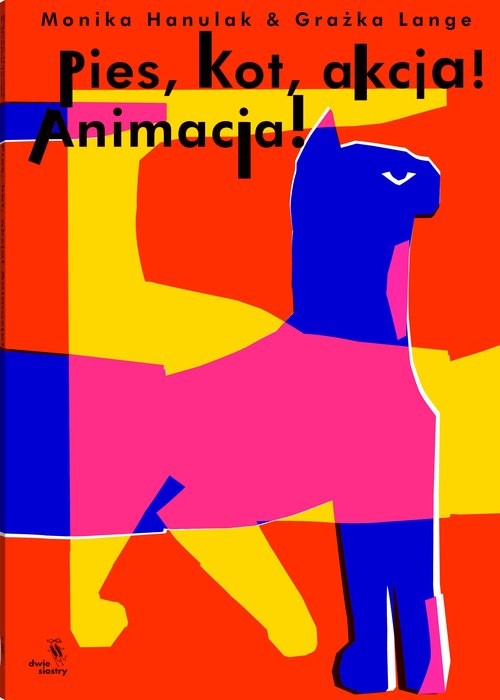 okładka Pies, kot, akcja! Animacja! książka | Monika Hanulak, Grażka Lange