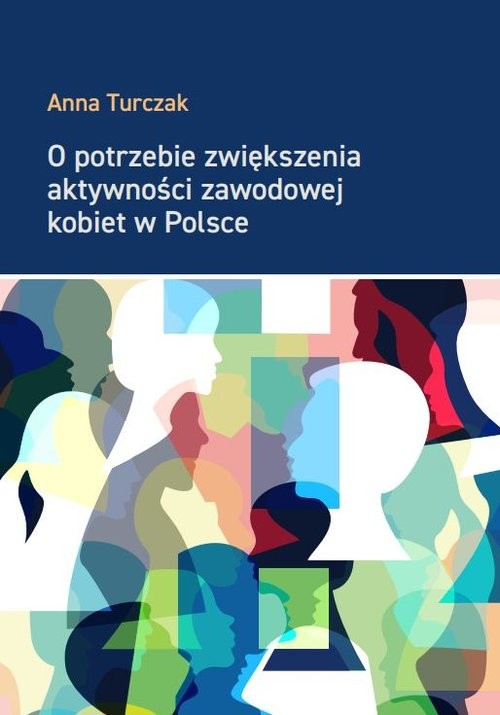 okładka O potrzebie zwiększenia aktywności zawodowej kobiet w Polsce książka | Anna Turczak