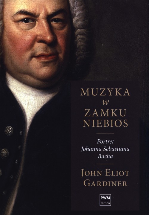 okładka Muzyka w zamku niebios Portret Jana Sebastiana Bacha książka | Gardiner JohnEliot