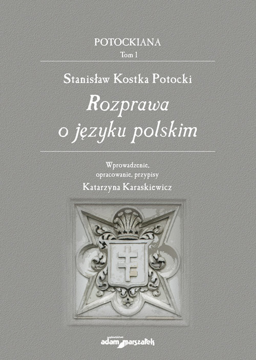 okładka Stanisław Kostka Potocki. Rozprawa o języku polskim książka | Karaskiewicz Katarzyna