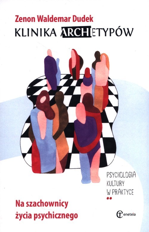 okładka Klinika archetypów Na szachownicy życia psychicznego książka | Dudek ZenonWaldemar