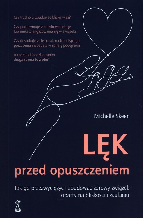 okładka Lęk przed opuszczeniem Jak go przezwyciężyć i zbudować zdrowy związek oparty na bliskości i zaufaniu książka | Skeen Michelle