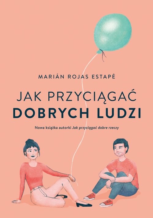 okładka Jak przyciągać dobrych ludzi książka | Estape MarianRojas
