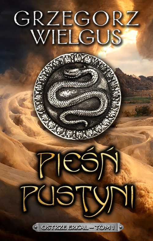 okładka Pieśń pustyni Tom 1 Ostrze Erkal książka | Grzegorz Wielgus