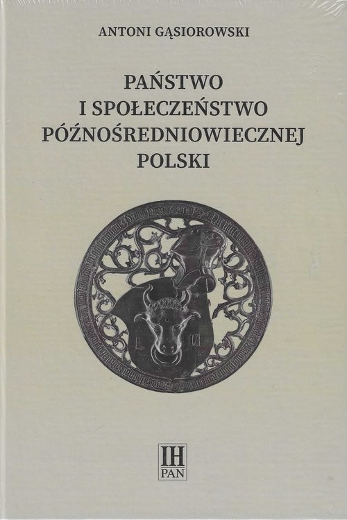 okładka Państwo i społeczeństwo późnośredniowiecznej Polski książka | Antoni Gąsiorowski
