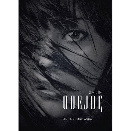 okładka Zanim odejdę książka | Anna Piotrowska