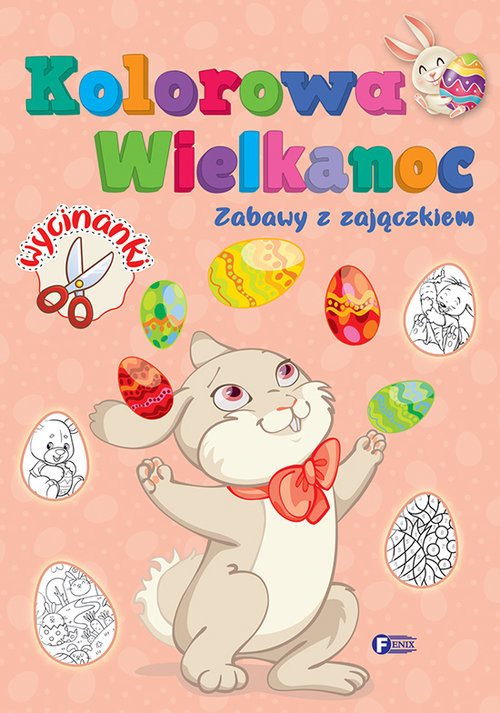 okładka Kolorowa Wielkanoc Zabawy z zajączkiem książka