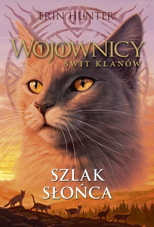 okładka Wojownicy Świt Klanów Tom 1 Szlak słońca książka | Erin Hunter
