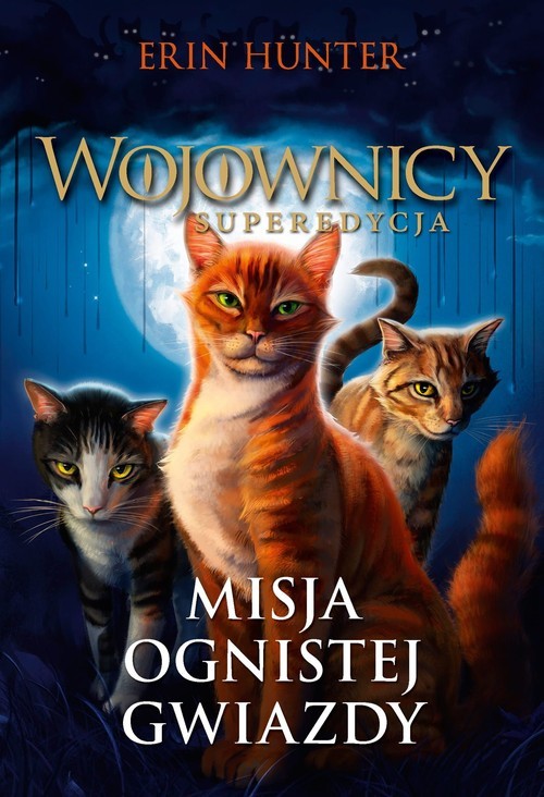 okładka Wojownicy Superedycja Misja Ognistej Gwiazdy książka | Erin Hunter