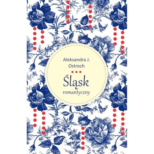 okładka Śląsk romantyczny książka | Aleksandra J. Ostroch