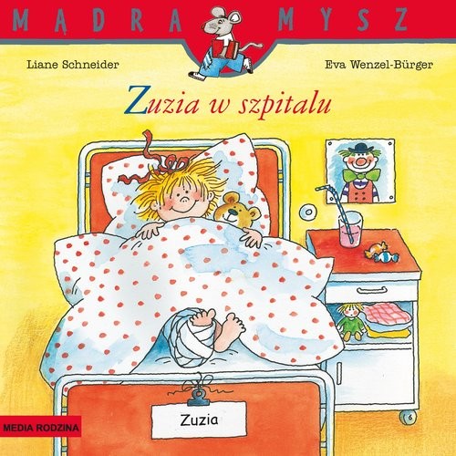okładka Mądra Mysz. Zuzia w szpitalu książka | Schneider Liane, Eva Wenzel-Burger