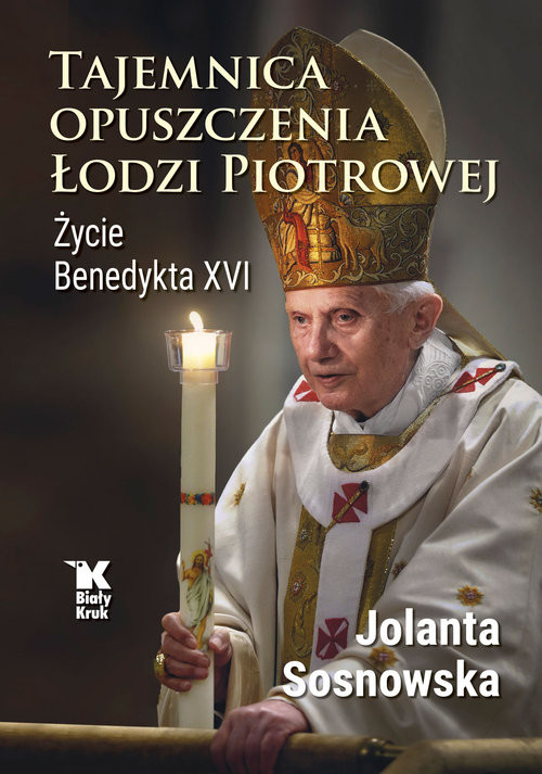 okładka Tajemnica opuszczenia Łodzi Piotrowej. Życie Benedykta XVI książka | Jolanta Sosnowska