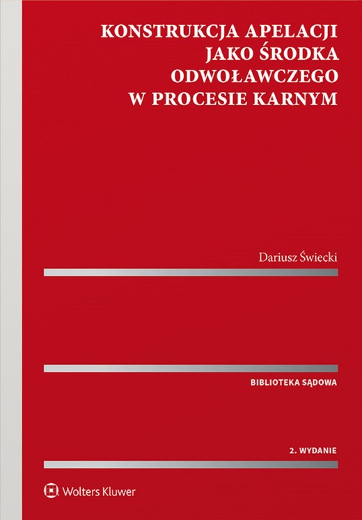 okładka Konstrukcja apelacji jako środka odwoławczego w procesie karnym (pdf) ebook | pdf | Dariusz Świecki