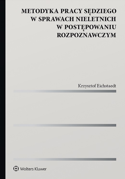 okładka Metodyka pracy sędziego w sprawach nieletnich w postępowaniu rozpoznawczym (pdf) ebook | pdf | Krzysztof Eichstaedt