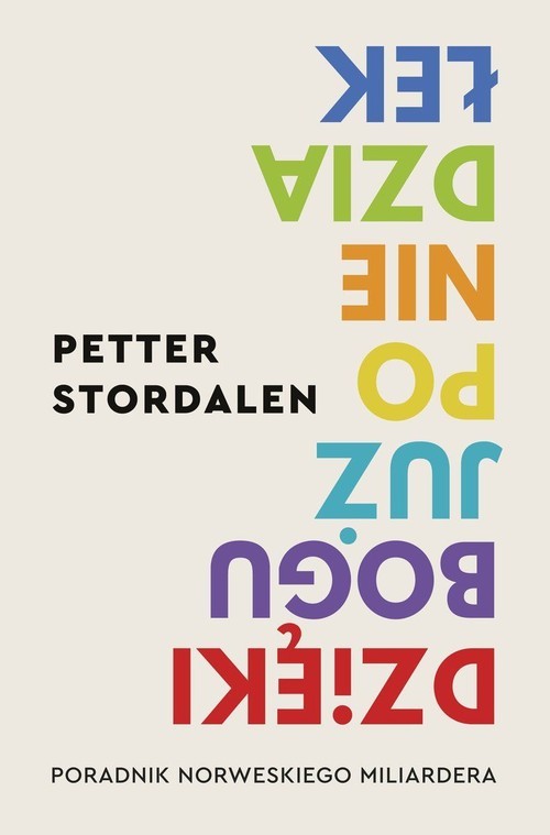 okładka Dzięki Bogu już poniedziałek Poradnik norweskiego miliardera książka | Petter Stordalen