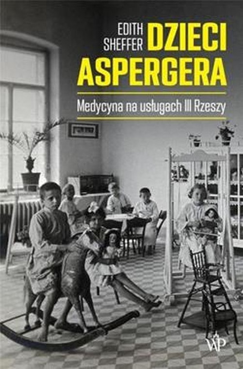 okładka Dzieci Aspergera Medycyna na usługach III Rzeszy książka | Edith Sheffer