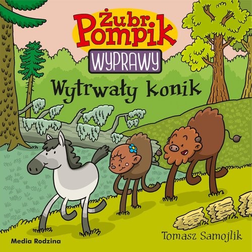 okładka Żubr Pompik. Wyprawy. Tom 20. Wytrwały konik książka | Samojlik Tomasz