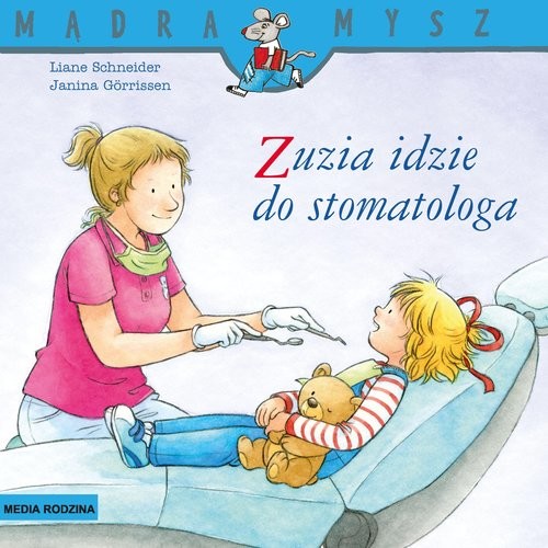 okładka Mądra Mysz. Zuzia idzie do stomatologa książka | Liane Schneider