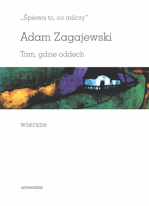 okładka „Śpiewa to, co milczy”. Tam, gdzie oddech. Wiersze ebook | pdf | Adam Zagajewski