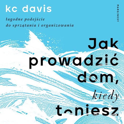 okładka Jak prowadzić dom, kiedy toniesz audiobook | MP3 | KC Davis