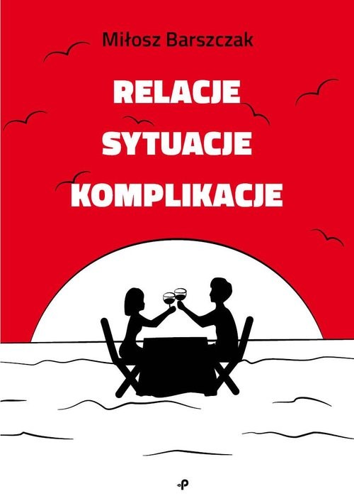 okładka Relacje sytuacje komplikacje książka | Miłosz Barszczak