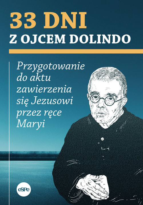 okładka 33 dni z ojcem Dolindo Przygotowanie do aktu zawierzenia się Jezusowi przez ręce Maryi książka | Krzysztof Nowakowski