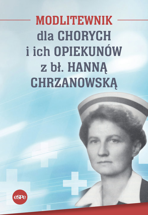 okładka Modlitewnik dla chorych i ich opiekunów z bł. Hanną Chrzanowską książka | Kędzierska-Zaporowska Magdalena