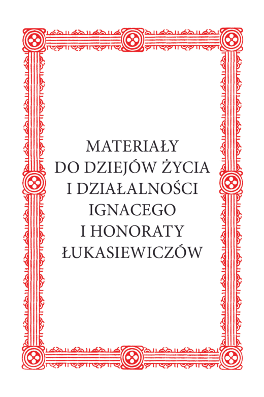 okładka Materiały do dziejów życia i działalności Ignacego i Honoraty Łukasiewiczów ebook | epub, mobi, pdf | ks. Janusz Królikowski