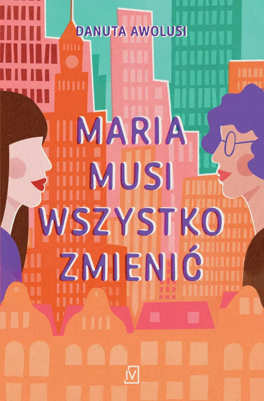 okładka Maria musi wszystko zmienić
 książka | Danuta Awolusi