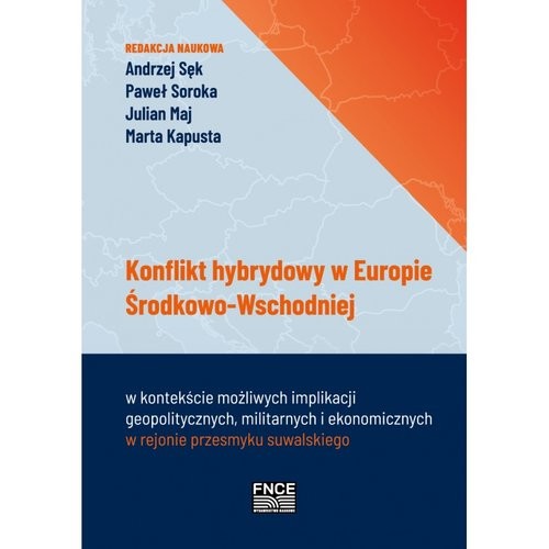 okładka Konflikt hybrydowy w Europie Środkowo-Wschodniej w kontekście możliwych implikacji geopolitycznych m książka | Praca Zbiorowa