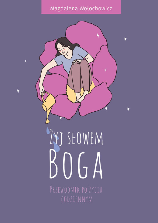 okładka Żyj słowem Boga. Przewodnik po życiu codziennym ebook | epub, mobi, pdf | Magdalena Wołochowicz