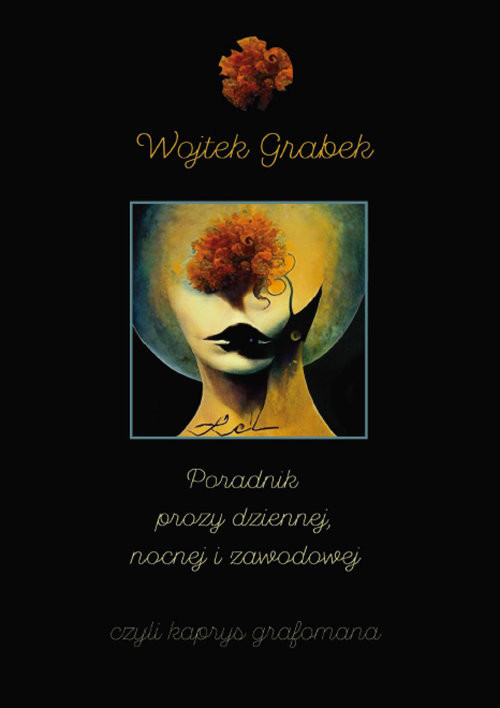 okładka Poradnik prozy dziennej, nocnej i zawodowej czyli kaprys grafomana książka | Wojtek Grabek