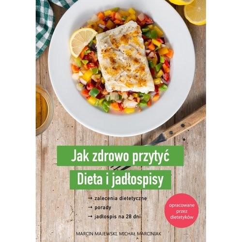 okładka Jak zdrowo przytyć. Dieta i jadłospisy książka | Marcin Majewski, Michał Marciniak