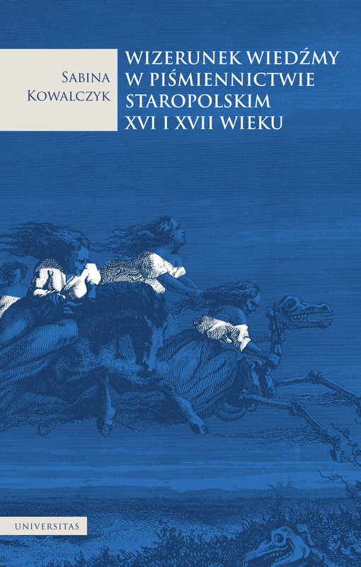 okładka Wizerunek wiedźmy w piśmiennictwie staropolskim XVI i XVII wieku ebook | epub, mobi, pdf | Sabina Kowalczyk