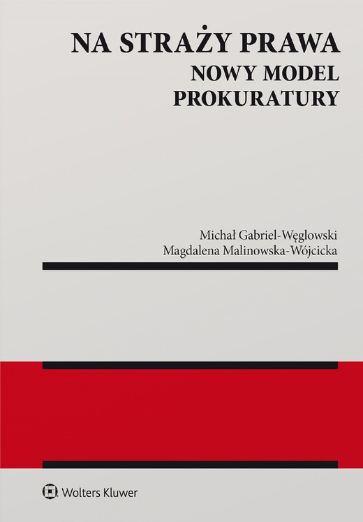 okładka Na straży prawa. Nowy model Prokuratury (pdf) ebook | pdf | Magdalena Malinowska-Wójcicka, Michał Gabriel-Węglowski
