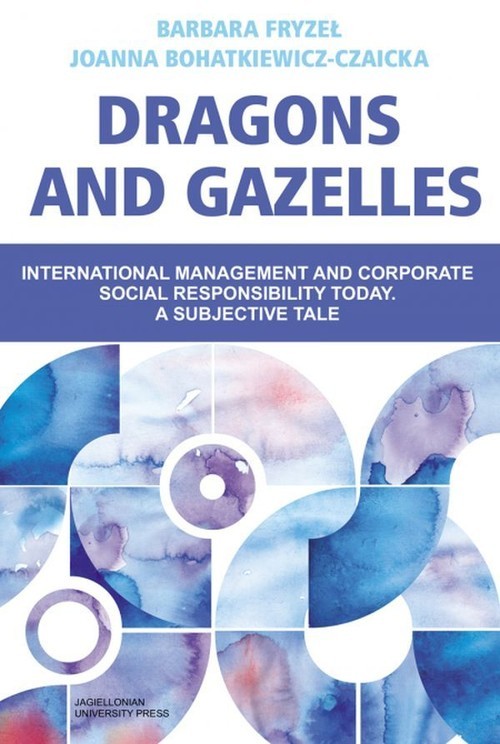 okładka Dragons and Gazelles International management and corporate social responsibility today. A subjective tale książka | Barbara Fryzeł, Joanna Bohatkiewicz-Czaicka