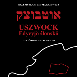 okładka Uszwock. Edycyjŏ ślōnskŏ audiobook | MP3 | Przemysław Lis-Markiewicz