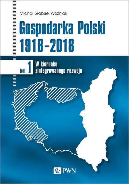 okładka Gospodarka Polski 1918-2018 tom 1 ebook | epub, mobi | Michał Gabriel, Woźniak