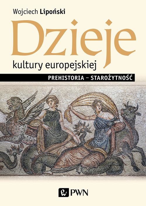 okładka Dzieje kultury europejskiej. Prehistoria - starożytność ebook | epub, mobi | Wojciech Lipoński